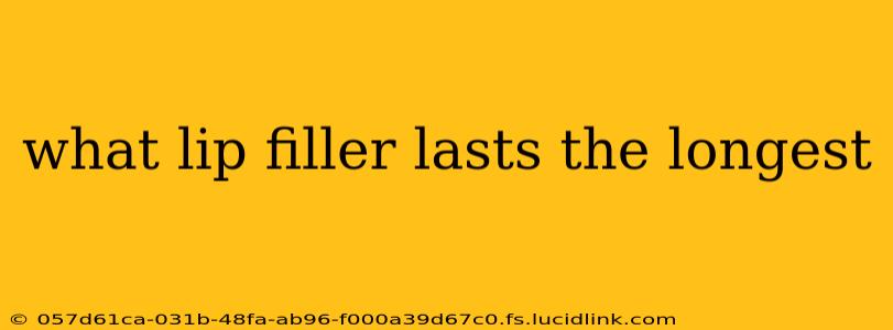 what lip filler lasts the longest