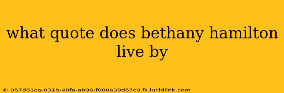 what quote does bethany hamilton live by