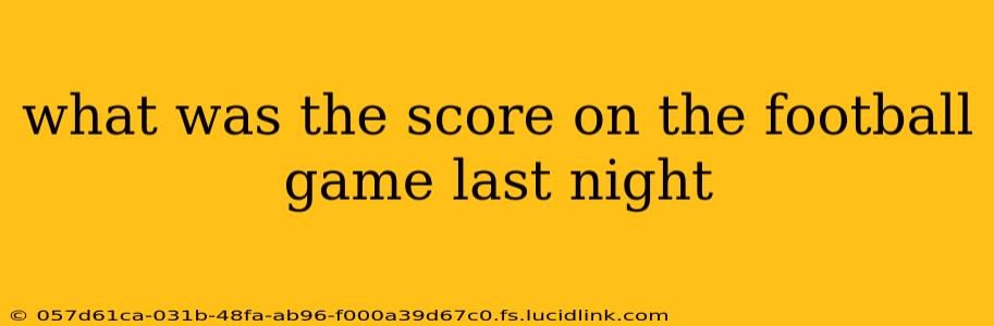 what was the score on the football game last night