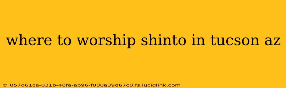 where to worship shinto in tucson az