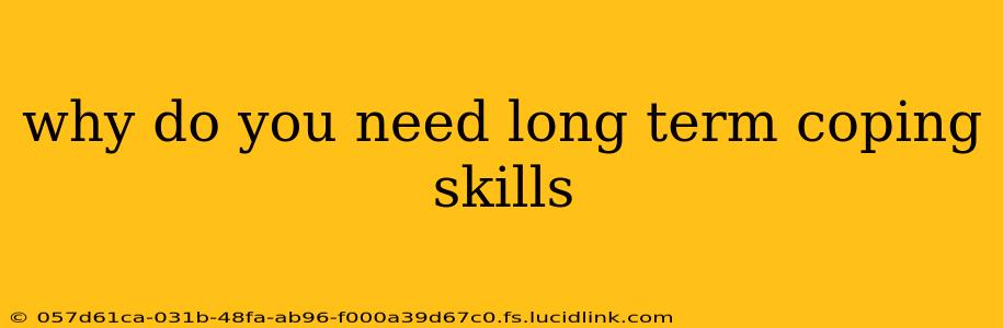 why do you need long term coping skills