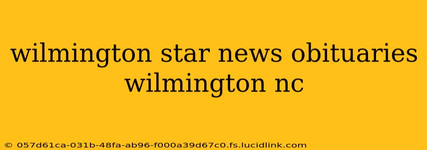 wilmington star news obituaries wilmington nc