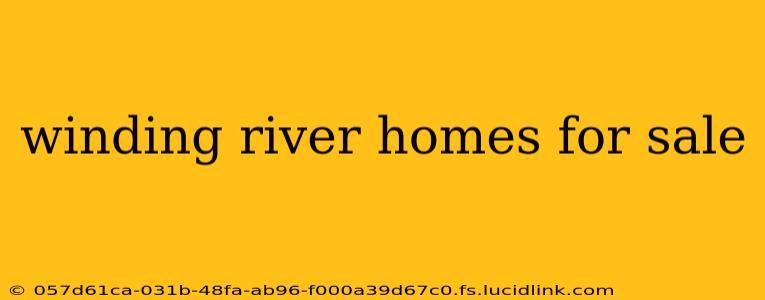 winding river homes for sale
